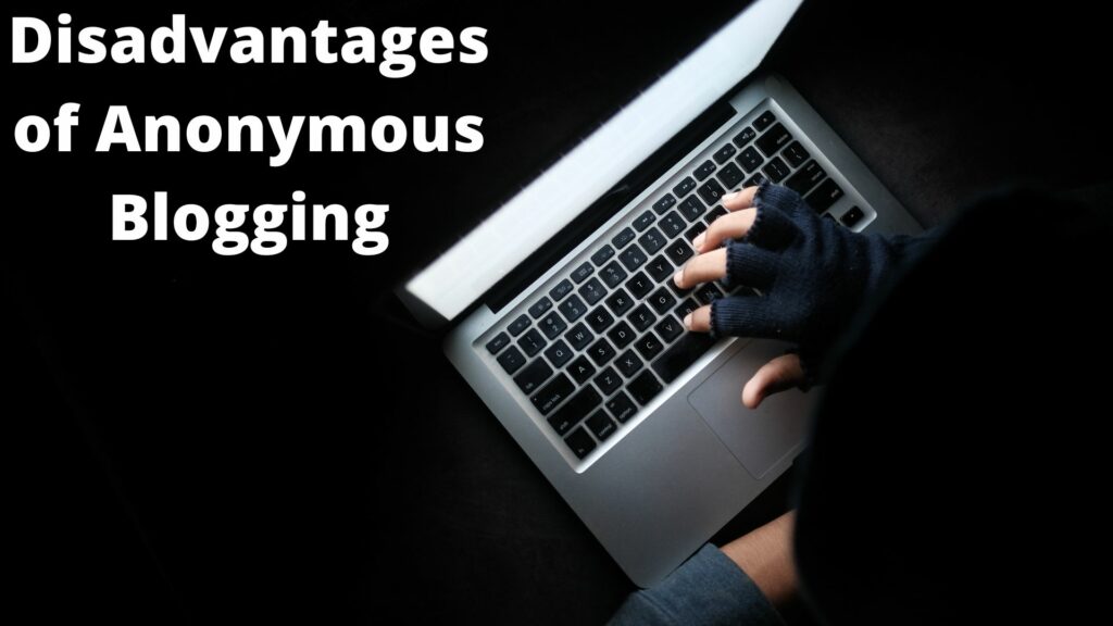 Disadvantages of Anonymous Blogging